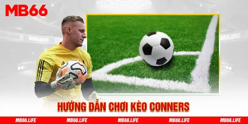 Hướng dẫn chơi kèo Corners đầu tiên/tiếp theo/cuối cùng