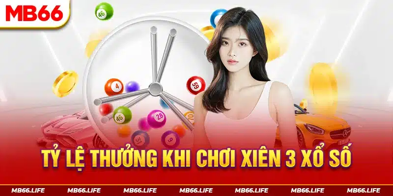 Tỷ lệ thưởng khi chơi xiên 3 xổ số