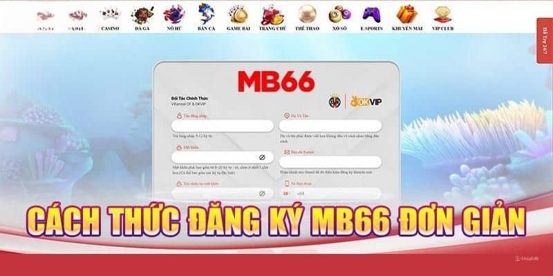 Hướng dẫn tạo tài khoản cá cược tại sân chơi MB66